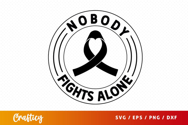 Nobody fights alone SVG Design SVG Designangry 