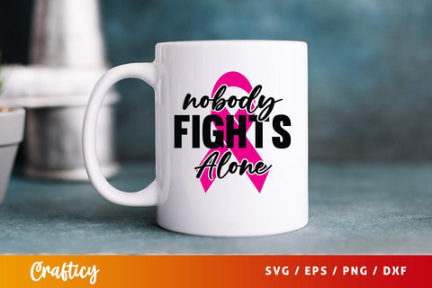 Nobody fights alone SVG Design SVG Designangry 