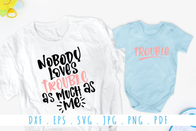Nobody Loves Trouble As Much As Me SVG | Matching T-Shirt Design for Mama and Me SVG dapiyupi store 