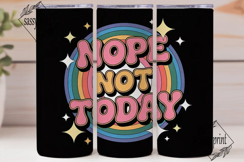 Nope Not Today 20oz Tumbler Wrap Sublimation sassyprint 