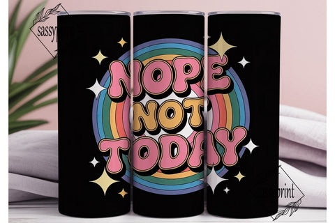 Nope Not Today 20oz Tumbler Wrap Sublimation sassyprint 