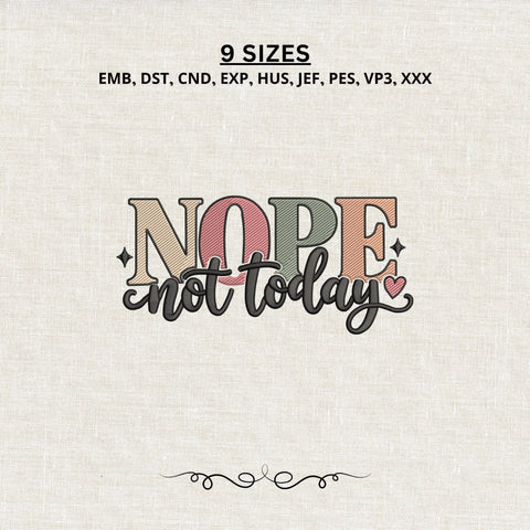 Nope Not Today Embroidery Design – Funny Sarcastic Saying Retro Typography Machine Embroidery File Embroidery/Applique DESIGNS PatternFeed8 