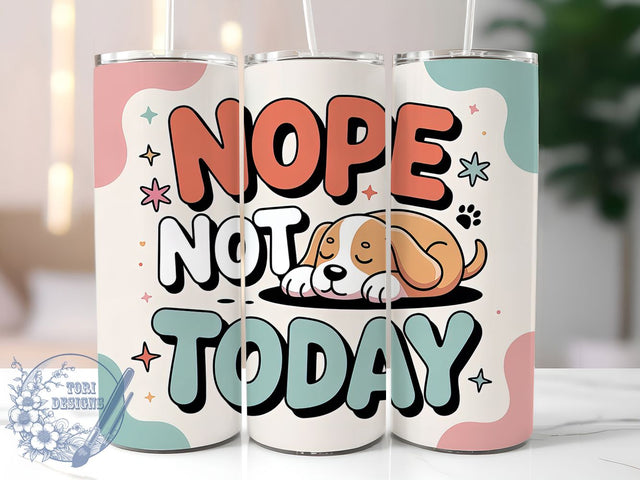 Nope Not Today Funny 20oz Tumbler, Humor Gift, Sublimation Wrap, Sarcastic Mug, 20oz Tumbler Design, Nope Not Today Quote, Everyday Humor Theme Sublimation ToriDesigns 