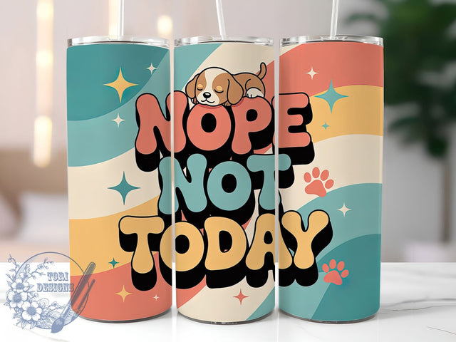 Nope Not Today Funny 20oz Tumbler, Humor Gift, Sublimation Wrap, Sarcastic Mug, 20oz Tumbler Design, Nope Not Today Quote, Everyday Humor Theme Sublimation ToriDesigns 