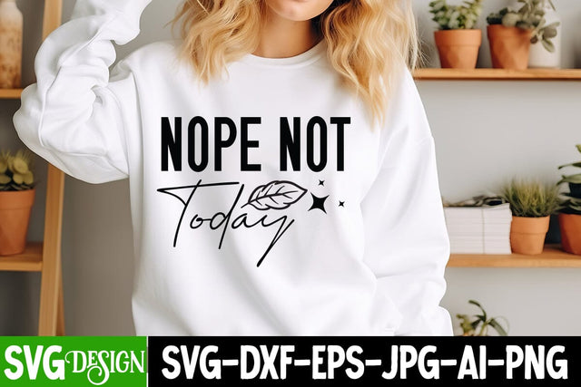Nope Not Today SVG design, Nope Not Today Sublimation PNG, Sarcastic Cut Files,Funny SVG bundle, sarcastic quotes svg SVG BlackCatsMedia 