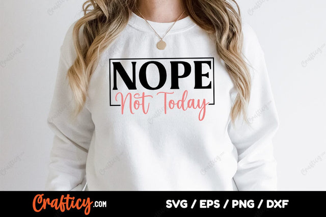 Nope Not Today SVG Design SVG Designangry 
