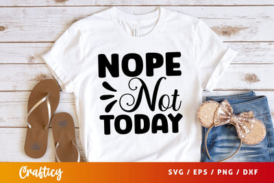 Nope Not Today SVG Design SVG Designangry 