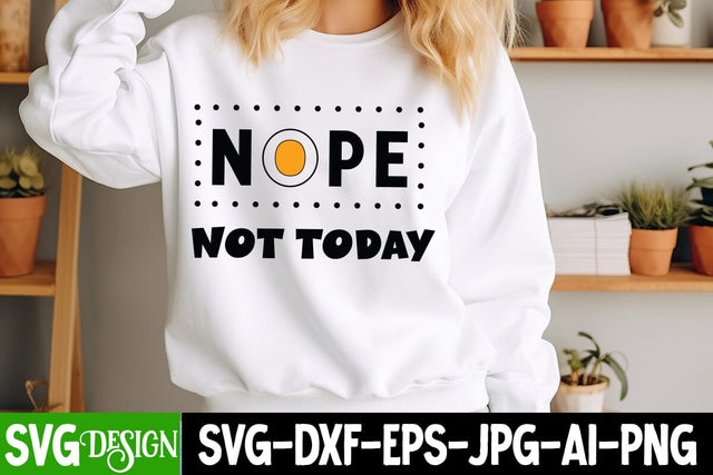 Nope Not Today SVG Design,arcastic Sticker Design,Sarcastic Shirt Design,Sarcastic SVG Design,Sarcastic Cut Files,Funny SVG bundle, sarcastic quotes SVG BlackCatsMedia 