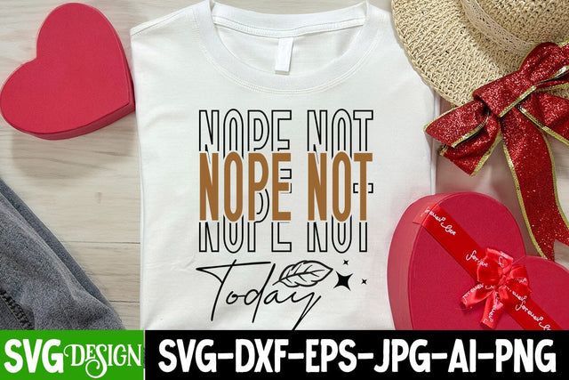 Nope Not Today T-Shirt Design, Sarcastic Cut Files,Funny SVG bundle, sarcastic quotes svg SVG BlackCatsMedia 