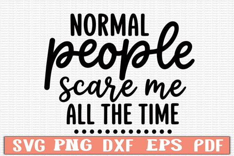 Normal People Scare Me All the Time SVG SVG Craftlabsvg24 