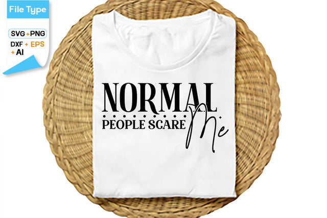 Normal People Scare Me SVG Cut File, SVGs,Quotes and Sayings,Food & Drink,On Sale, Print & Cut SVG DesignPlante 503 