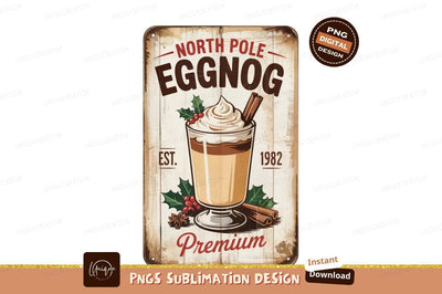 North Pole Eggnog Premium Holiday Sign Design Sublimation Designangry 