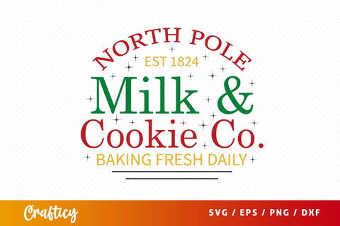 North Pole Est 1824 Milk & Cookie Co. Baking Fresh Daily SVG Design SVG Designangry 
