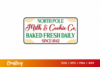 North Pole Milk & Cookie Co. Baked Fresh Daily Since 1842 SVG Design SVG Designangry 