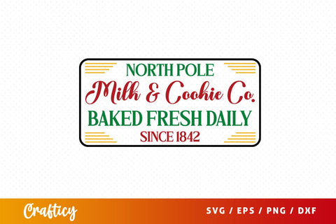 North Pole Milk & Cookie Co. Baked Fresh Daily Since 1842 SVG Design SVG Designangry 