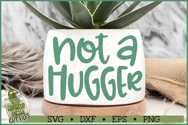 Not a Hugger SVG SVG Crunchy Pickle 