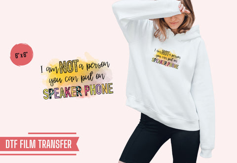 Not A Person You Can Put on Speakerphone DTF Transfer Physical So Fontsy T-Shirt Iron-On Transfer Shop
