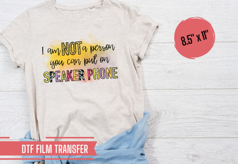 Not A Person You Can Put on Speakerphone DTF Transfer Physical So Fontsy T-Shirt Iron-On Transfer Shop
