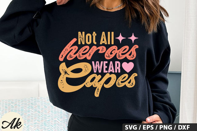 Not All Heroes Wear Capes SVG Design SVG akazaddesign 