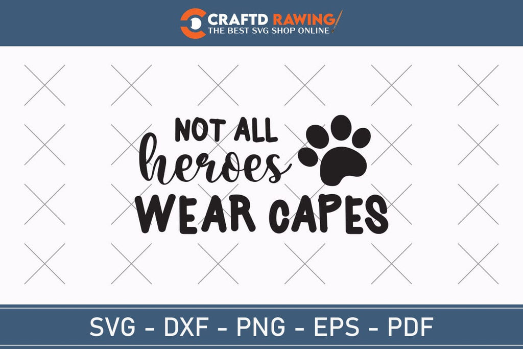 Not All Heroes Wear Capes Svg Png Jpg Vector Cutting File For Cricut ...