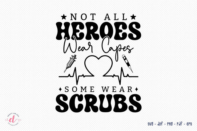 Not All Heroes Wear Caps | Nurse SVG SVG CraftLabSVG 