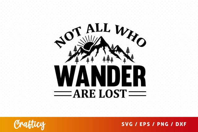 Not all who wander are lost SVG Design SVG Designangry 