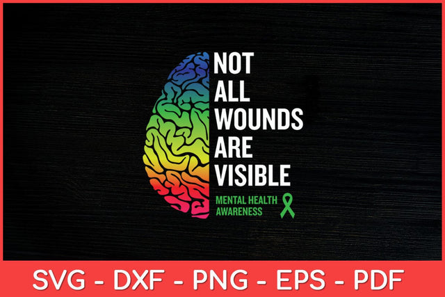 Not All Wounds Are Visible Mental Health Awareness Svg Design SVG artprintfile 