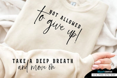 Not allowed to Give up Sleeve SVG Design, Inspirational sleeve SVG, Motivational Sleeve SVG Design, Positive Sleeve SVG SVG Regulrcrative 