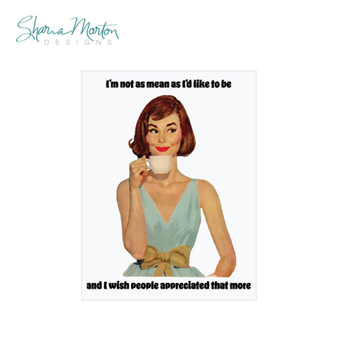 Not As Mean As I’d Like Sticker | Vintage 1950s Woman Coffee Quote | Funny Retro Sticker Art Sublimation Sharia Morton Designs 