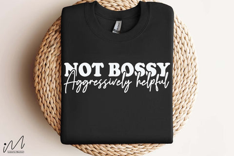 Not Bossy Aggressively Helpful SVG, Empowerment and Humor Quote, Digital Craft File SVG Isabella Machell 