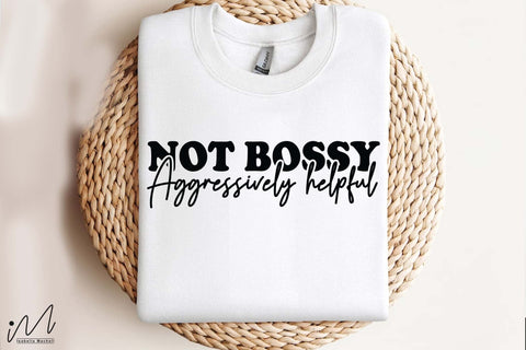 Not Bossy Aggressively Helpful SVG, Empowerment and Humor Quote, Digital Craft File SVG Isabella Machell 