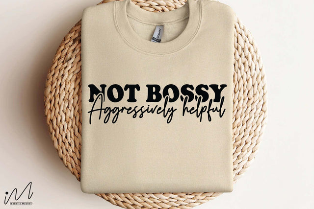 Not Bossy Aggressively Helpful SVG, Empowerment and Humor Quote, Digital Craft File SVG Isabella Machell 