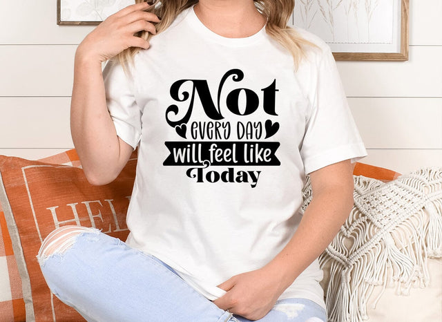 Not every day will feel like today SVG SVG CraftingStudio 