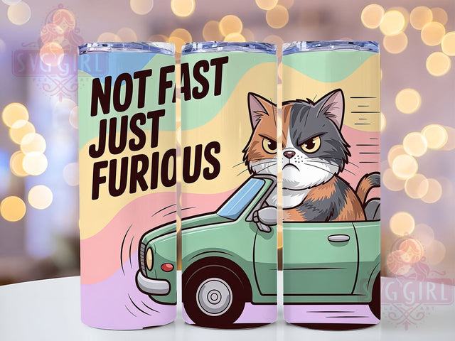 Not Fast Just Furious 20oz Tumbler, Funny Gift, Sublimation Wrap, Sarcastic Cat Mug, 20oz Tumbler Design, Not Fast Just Furious Quote, Humor Animal Theme Sublimation SvggirlplusArt 