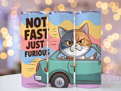 Not Fast Just Furious 20oz Tumbler, Funny Gift, Sublimation Wrap, Sarcastic Cat Mug, 20oz Tumbler Design, Not Fast Just Furious Quote, Humor Animal Theme Sublimation SvggirlplusArt 