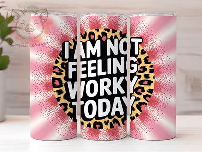 Not Feeling Worky 20oz Tumbler, Funny Work Tumbler, Humor Wrap, Sarcastic PNG Design, Sublimation Design, 20oz Tumbler Wrap, Office Cup Design Sublimation Lara' s Designs 