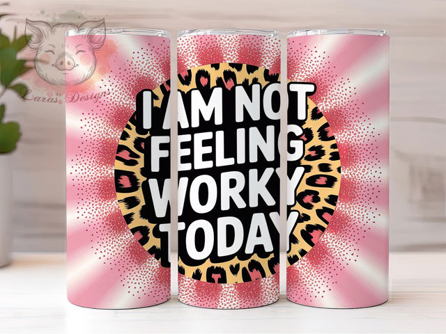 Not Feeling Worky 20oz Tumbler, Funny Work Tumbler, Humor Wrap, Sarcastic PNG Design, Sublimation Design, 20oz Tumbler Wrap, Office Cup Design Sublimation Lara' s Designs 