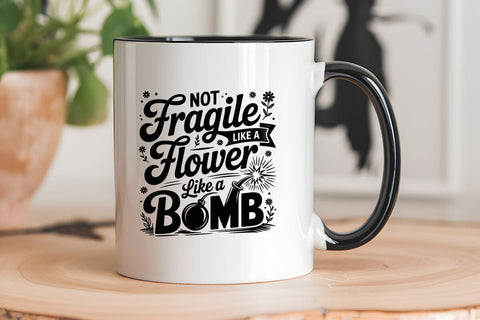 Not fragile like a flower fragile like a bomb SVG Angelina750 