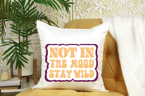 Not in the mood stay wild Svg Design SVG Regulrcrative 