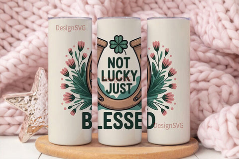 Not Lucky Just Blessed 20oz Tumbler Wrap Sublimation DesignSVG 