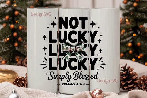 Not Lucky Simply Blessed 20oz Tumbler Sublimation DesignSVG 