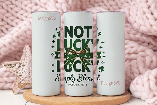 Not Lucky Simply Blessed 20oz Tumbler Sublimation DesignSVG 