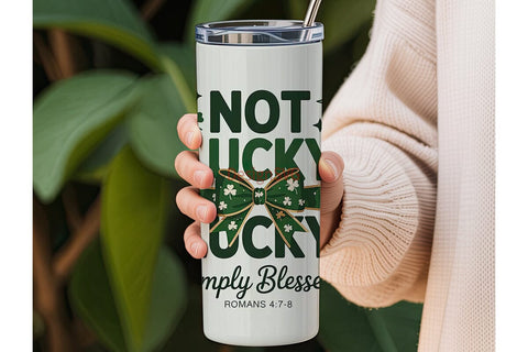 Not Lucky Simply Blessed 20oz Tumbler Sublimation DesignSVG 