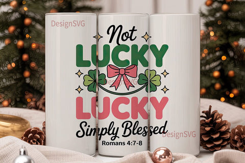 Not Lucky Simply Blessed 20oz Tumbler Sublimation DesignSVG 