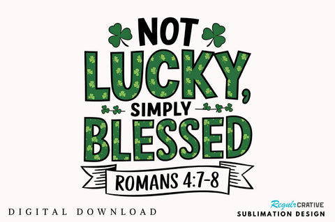 Not Lucky Simply Blessed St Patrick's Sublimation Design Sublimation Regulrcrative 