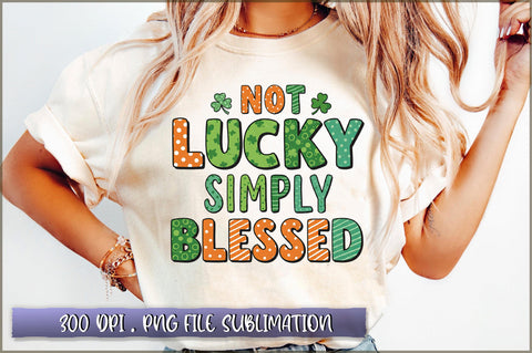 Not Lucky Simply Blessed Sublimation Sublimation Shetara Begum 