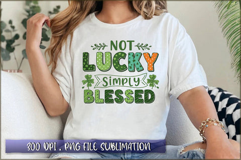 Not Lucky Simply Blessed Sublimation Sublimation Shetara Begum 