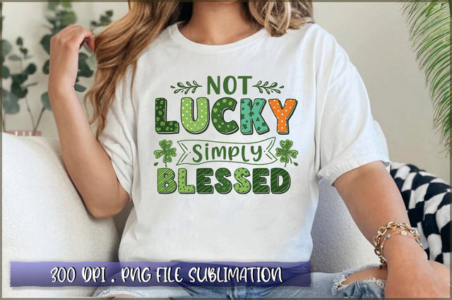 Not Lucky Simply Blessed Sublimation Sublimation Shetara Begum 
