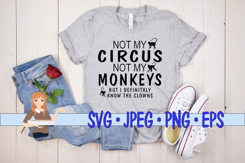 Not My Circus Not My Monkeys But I definitely know the Clown SVG Family Creations 
