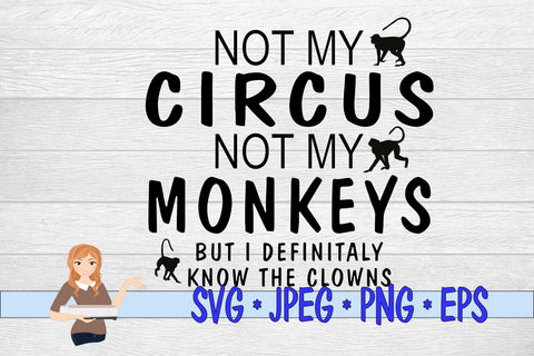Not My Circus Not My Monkeys But I definitely know the Clown SVG Family Creations 